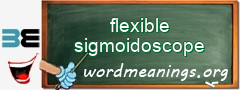 WordMeaning blackboard for flexible sigmoidoscope